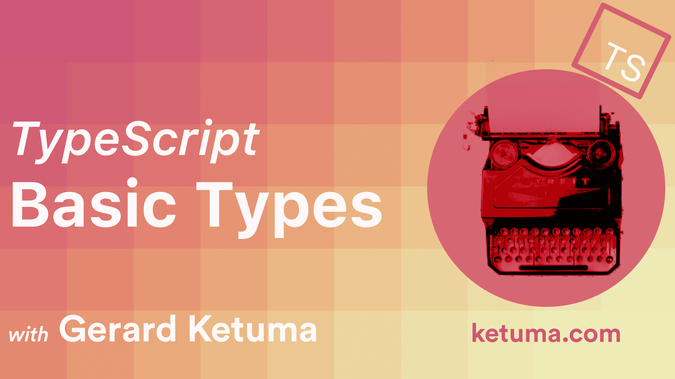 typescript-fundamentals-basic-types-gerard-ketuma